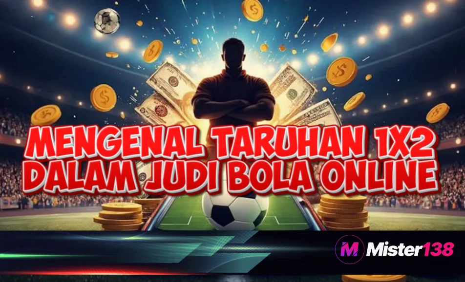Memahami Maksud 1X2 dalam Judi Bola – Panduan MISTER138 Memahami Maksud 1X2 dalam Judi Bola – Panduan MISTER138